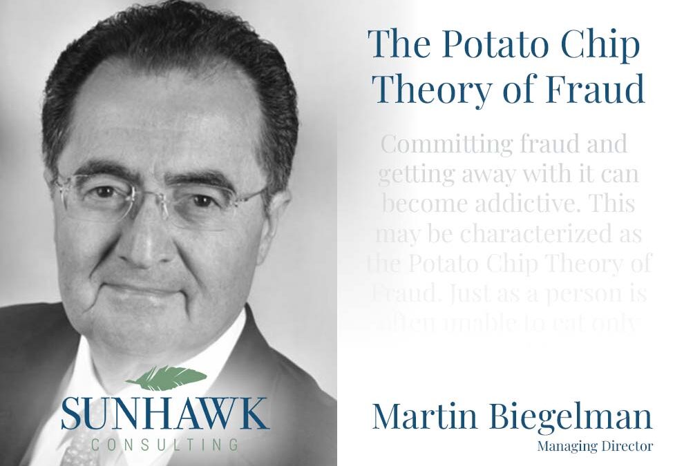 Lies, Greed, Arrogance, and the Potato Chip Theory of Fraud